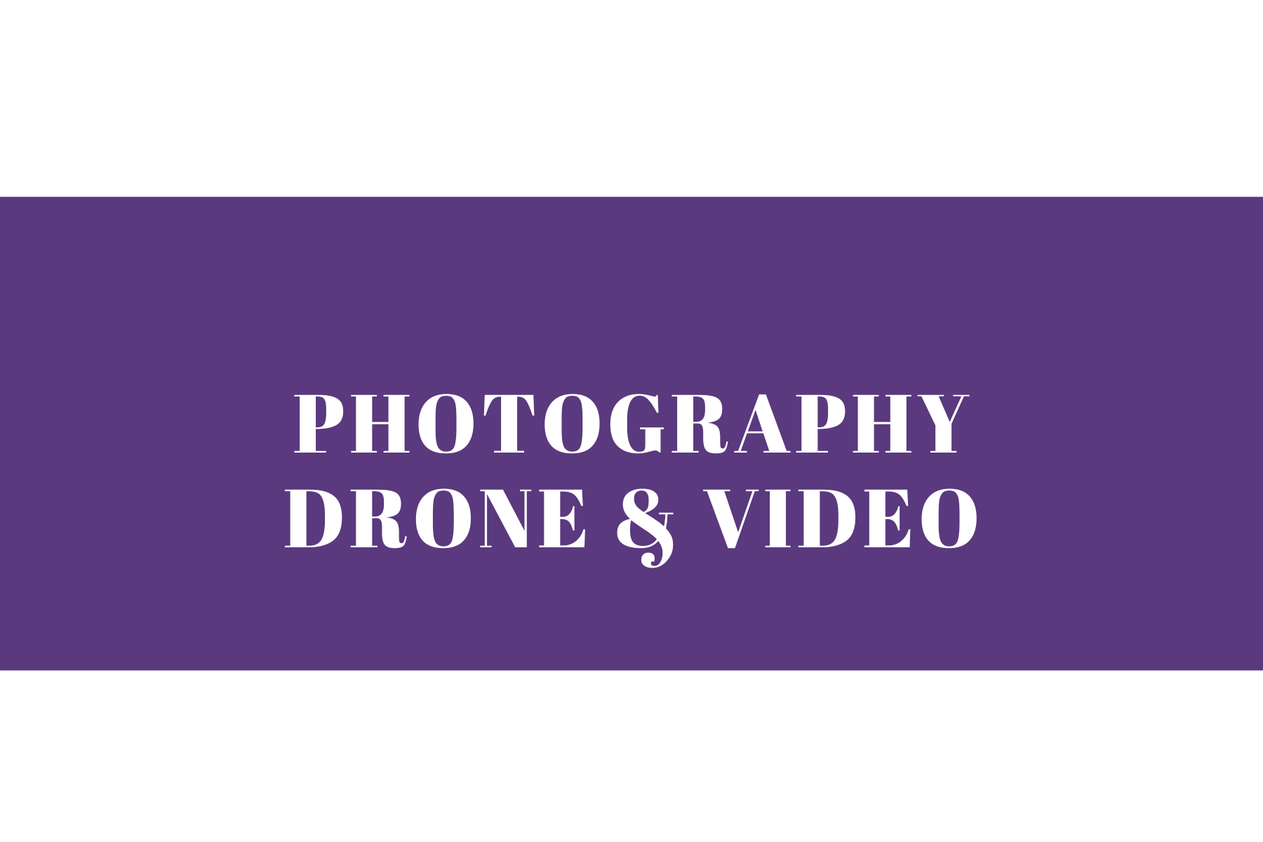Drone / Photography / Video