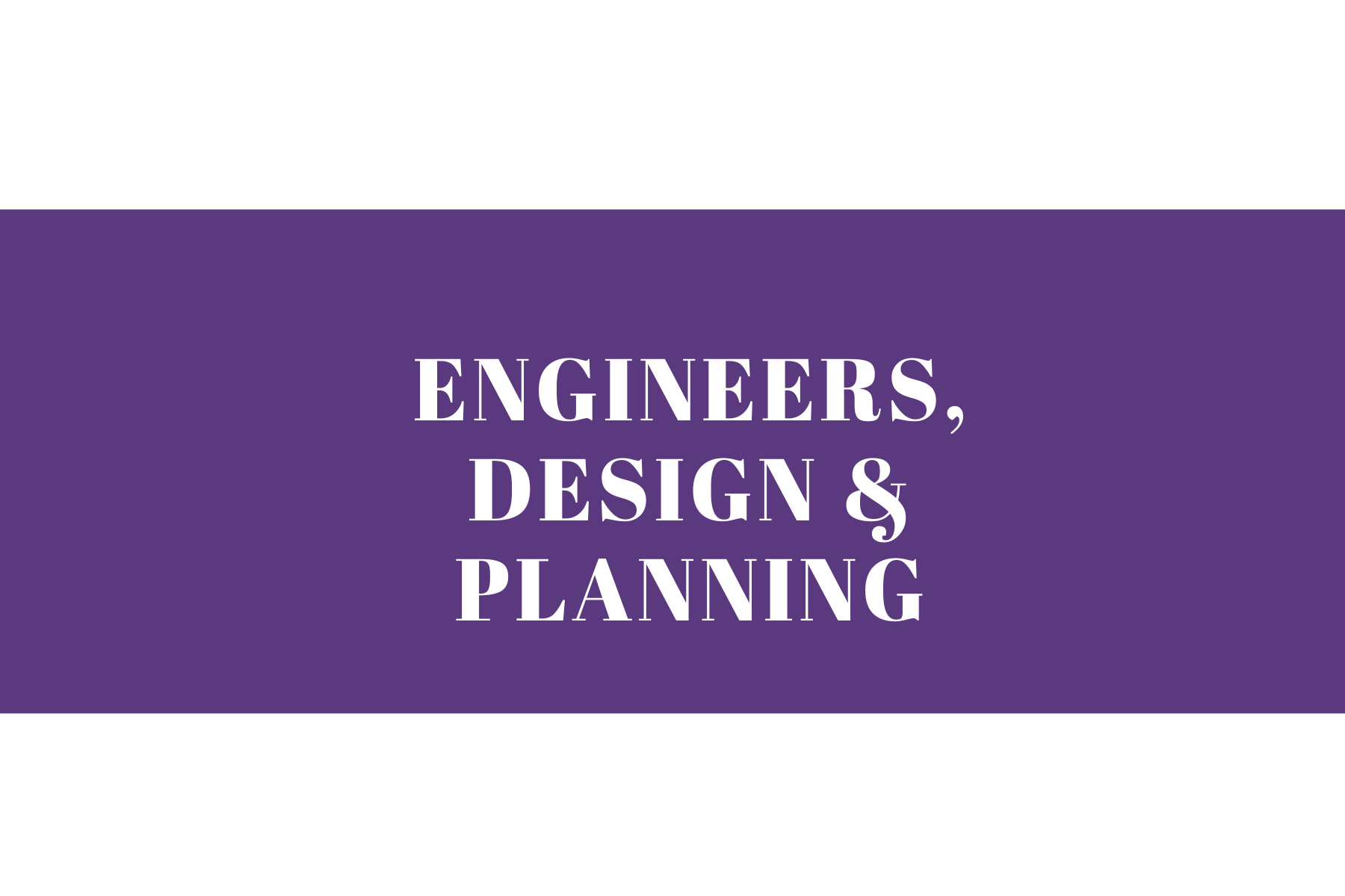 Engineers, Design & Planning