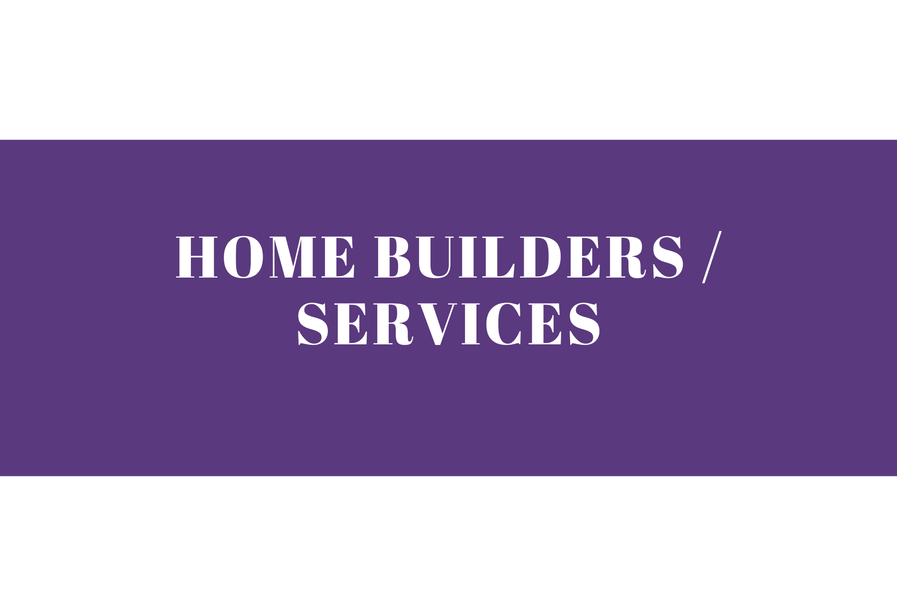Home Builders & Services