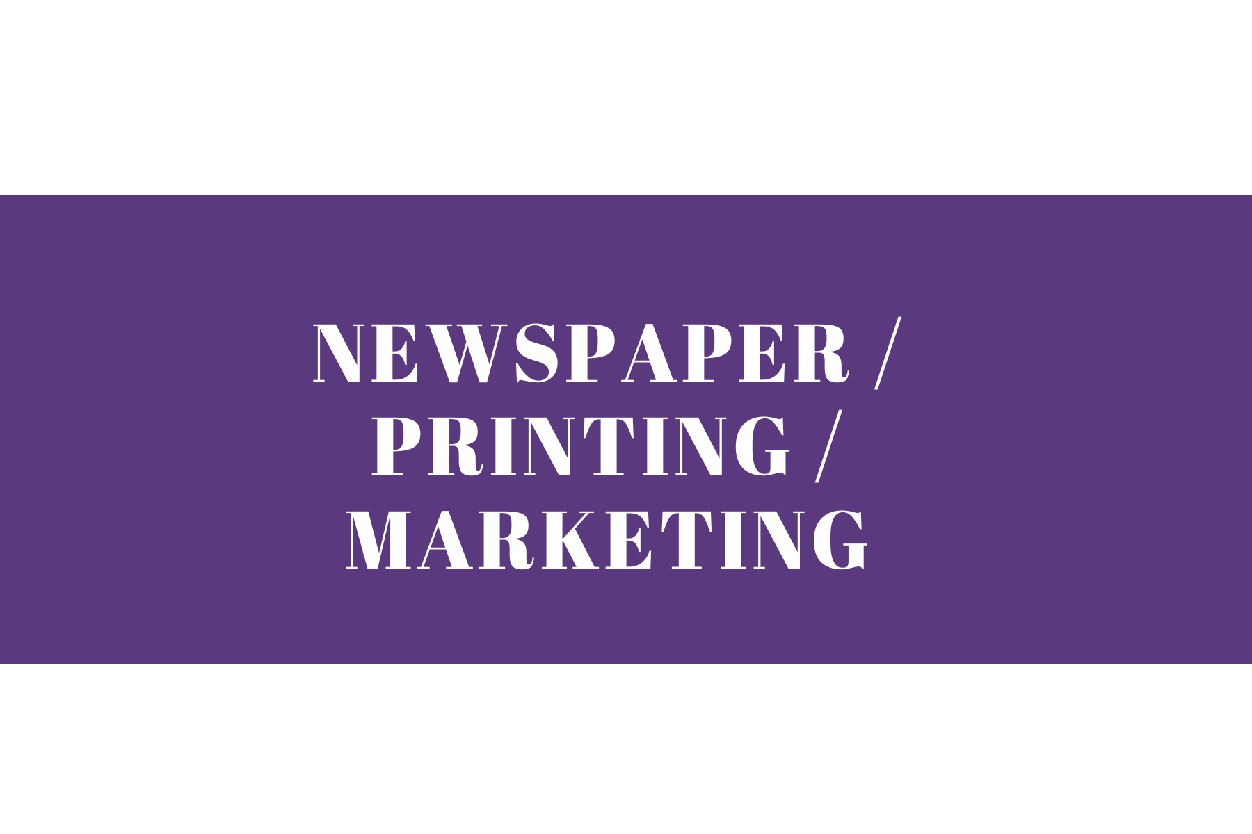 Newspaper / Print & Marketing