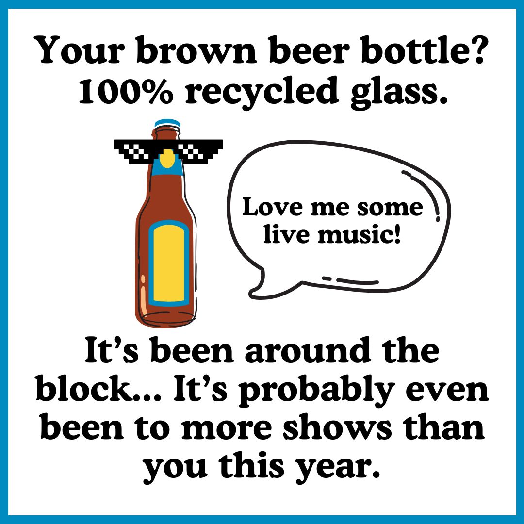 Brown beer bottles are made from 100% recycled glass.