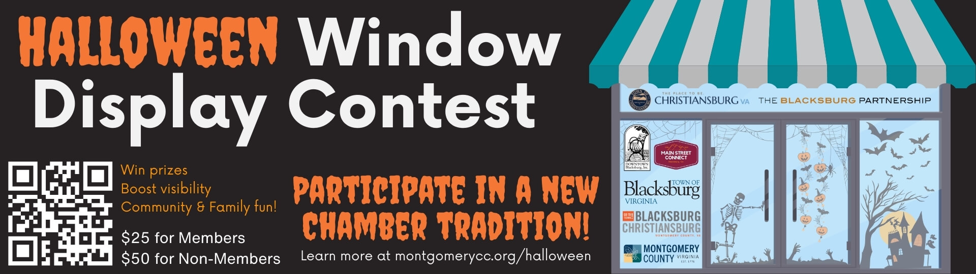 Chamber Halloween Window Display Banner Chamber Halloween Window Display Contest Banner. Members can participate for $25, and $50 for Non-Members. Email marketing@montgomerycc.org for more information.