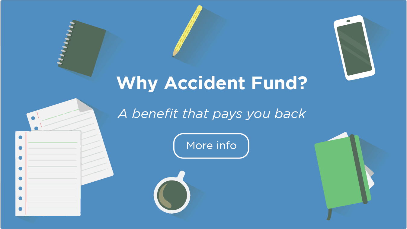 Graphic reading "Why Accident Fund? A benefit that pays you back"