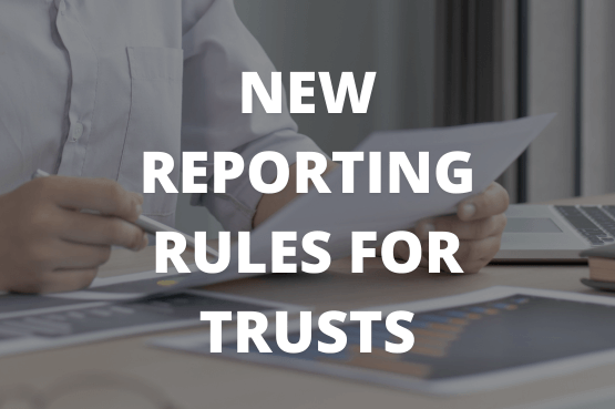 New Reporting Rules for trusts-Industry Issues