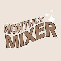 Monthly Mixer