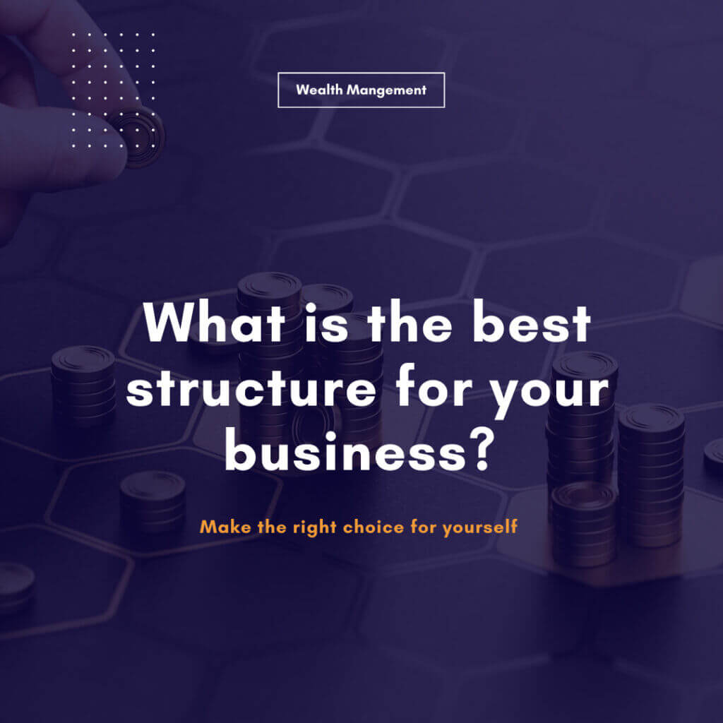 Key decision 1: What is the best structure for your business? Make the right choice for yourself