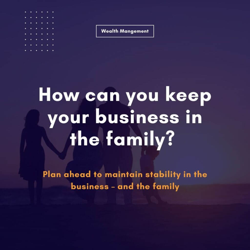 How can you keep your business in the family?