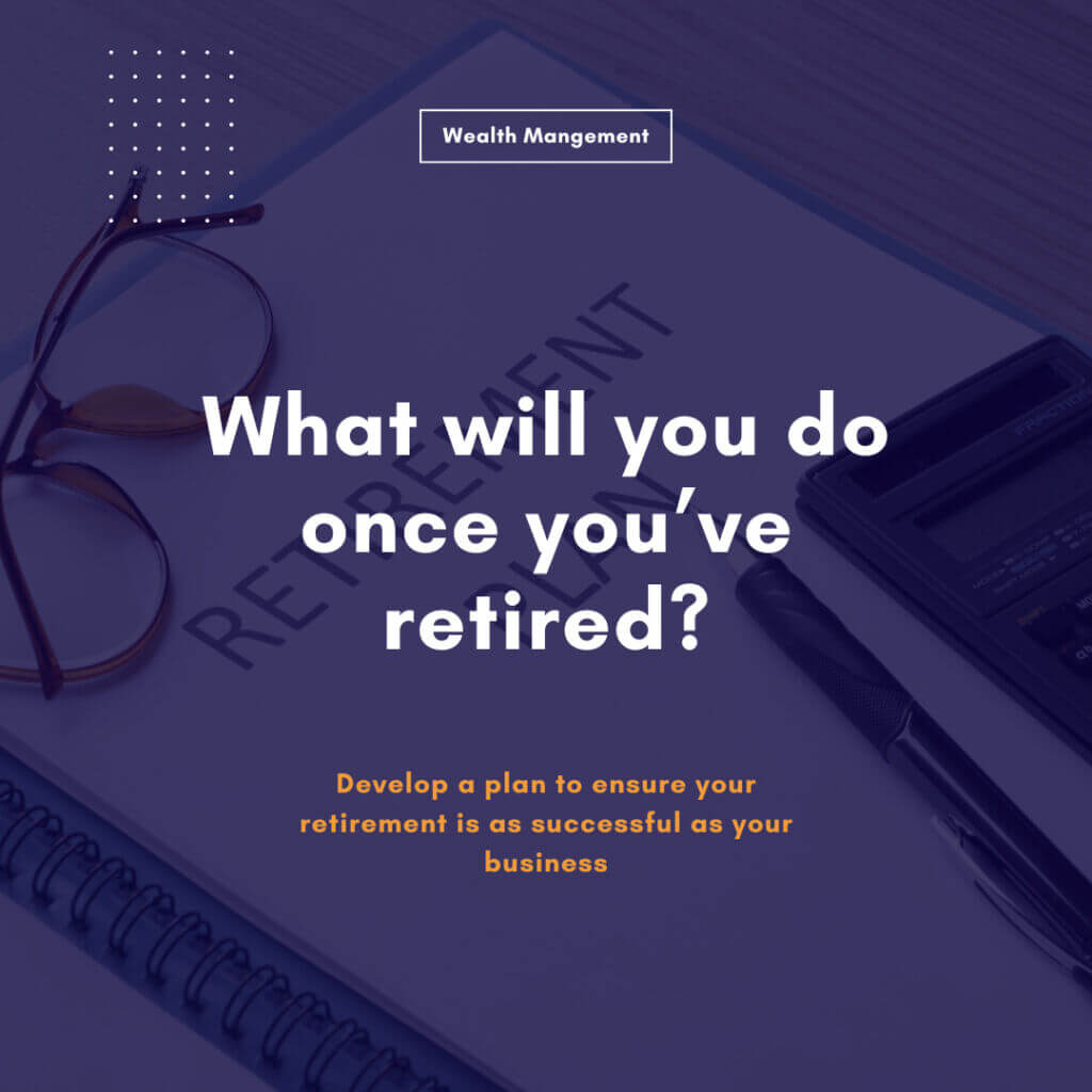 What will you do once you’ve retired?