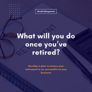 What will you do once you’ve retired?