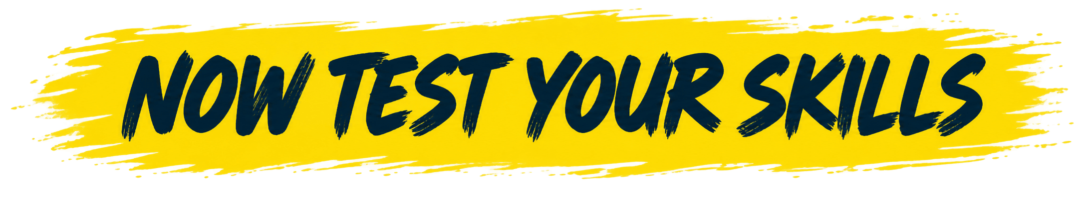 Now Test your skills