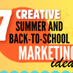 7 Creative Summer and Back-to-School Marketing Ideas 7 Creative Summer and Back-to-School Marketing Ideas