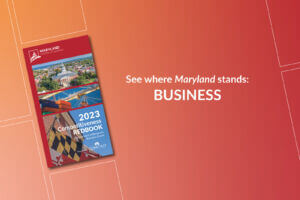 A graphic that invites users to See where Maryland stands in relation to buisiness friendliness. The graphic is on a red background that shows the front cover of the Maryland Chamber of Commerce’s 2023 Competitiveness Redbook, which includes numerous charts providing information about where Maryland ranks in terms of key economic indicators versus other states.