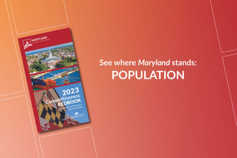 A graphic that invites users to See where Maryland stands in relation to population and workforce indicators. The graphic is on a red background that shows the front cover of the Maryland Chamber of Commerce’s 2023 Competitiveness Redbook, which includes numerous charts providing information about where Maryland ranks in terms of key economic indicators versus other states.