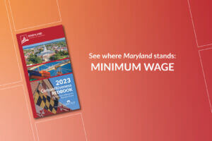 A graphic that invites users to See where Maryland stands in relation to minimum wage indicators. The graphic is on a red background that shows the front cover of the Maryland Chamber of Commerce’s 2023 Competitiveness Redbook, which includes numerous charts providing information about where Maryland ranks in terms of key economic indicators versus other states.