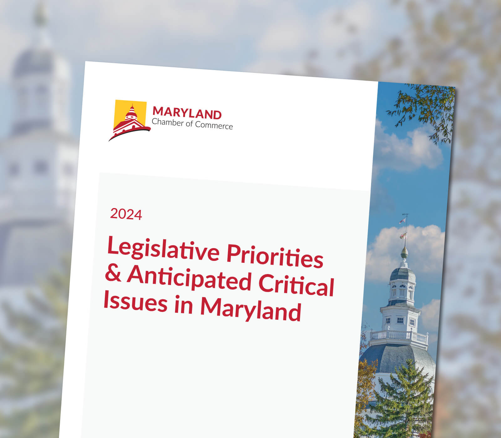 A photo of the Maryland State House, blue skies and trees in the background with a photo of the front cover of the 2024 Legislative Priorities & Anticipated Critical Issues in Maryland. The report details the Maryland Chamber of Commerce's 2024 Legislative Priorities and a number of anticipated issues surrounding policies for business.