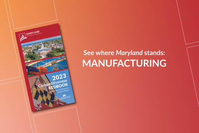 A graphic that invites users to See where Maryland stands in relation to manufacturing indicators. The graphic is on a red background that shows the front cover of the Maryland Chamber of Commerce’s 2023 Competitiveness Redbook, which includes numerous charts providing information about where Maryland ranks in terms of key economic indicators versus other states.
