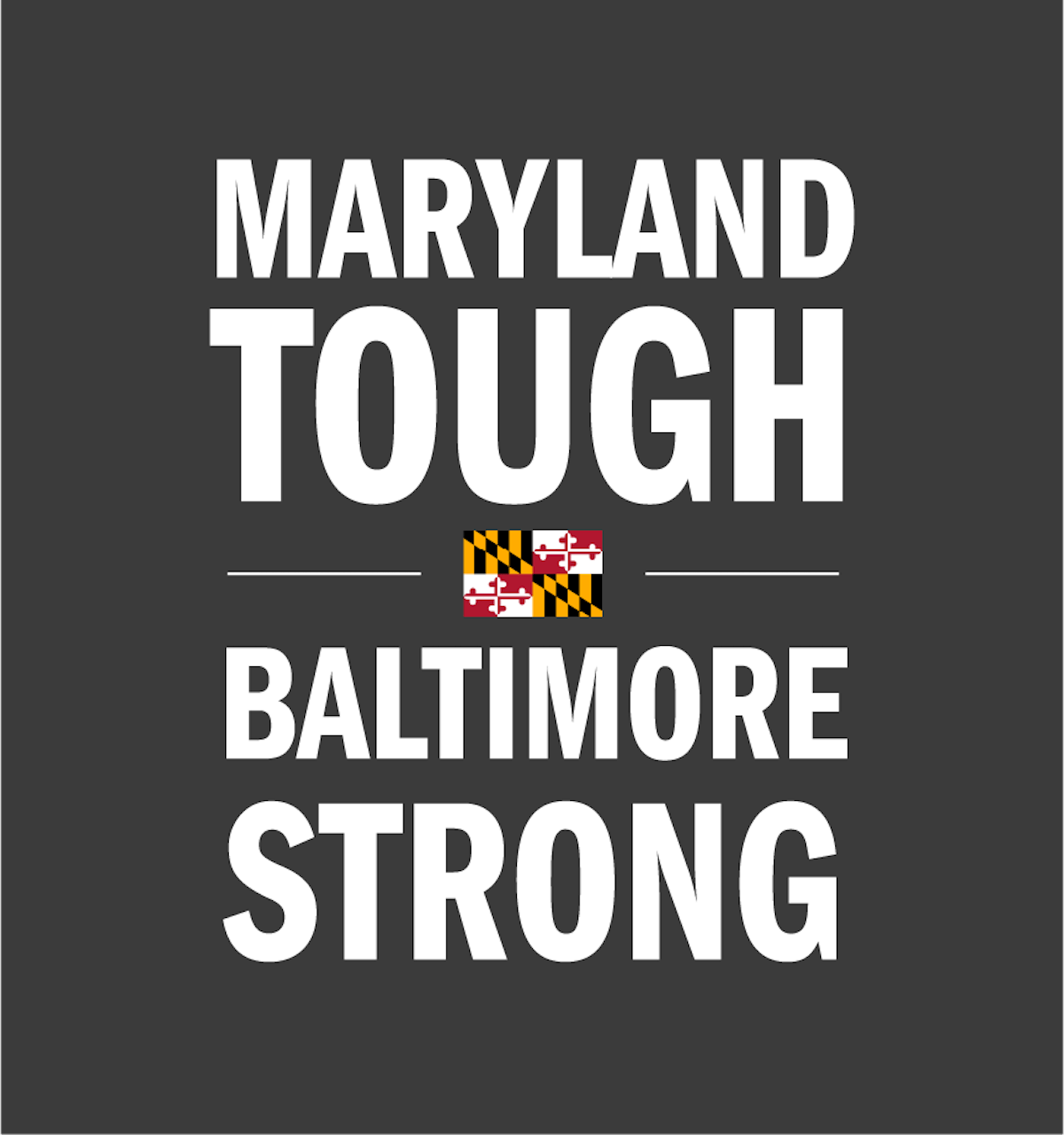 Maryland Tough, Baltimore Strong