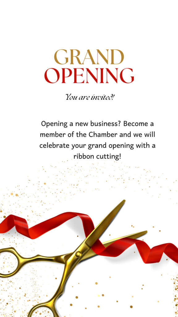 Opening a new business? Become a member of the Chamber and we will celebrate your grand opening with a ribbon cutting!