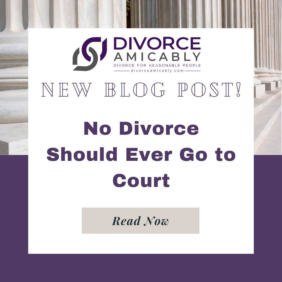 No Divorce Should Ever Go to Court Divorce Amicably No Divorce Should Ever Go to Court Divorce Amicably