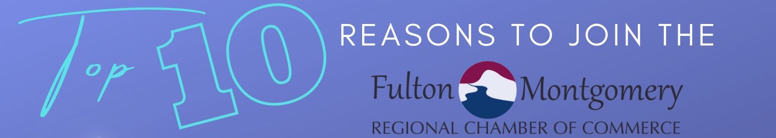 Top-Reasons-to-Join Image label for the following table. Top 10 reasons to join the Fulton Montgomery Regional Chamber of Commerce