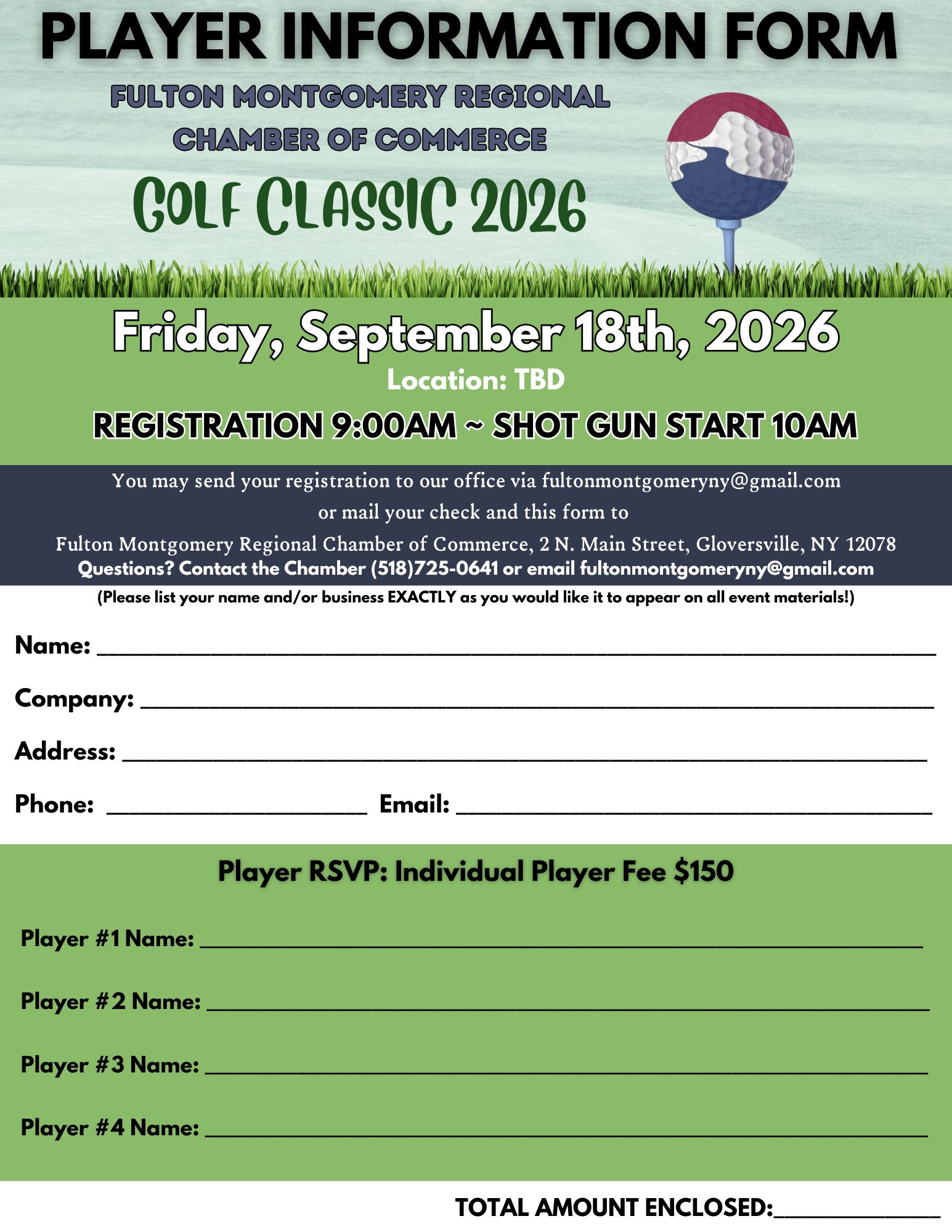 Player Information Form. Please list your name and/or business exactly as you would like it to appear on all event materials. Please fill in Name, Company, Address, Phone, and Email. Player RSVP: Individual Player Fee is $150. Please list the name of your 4 players