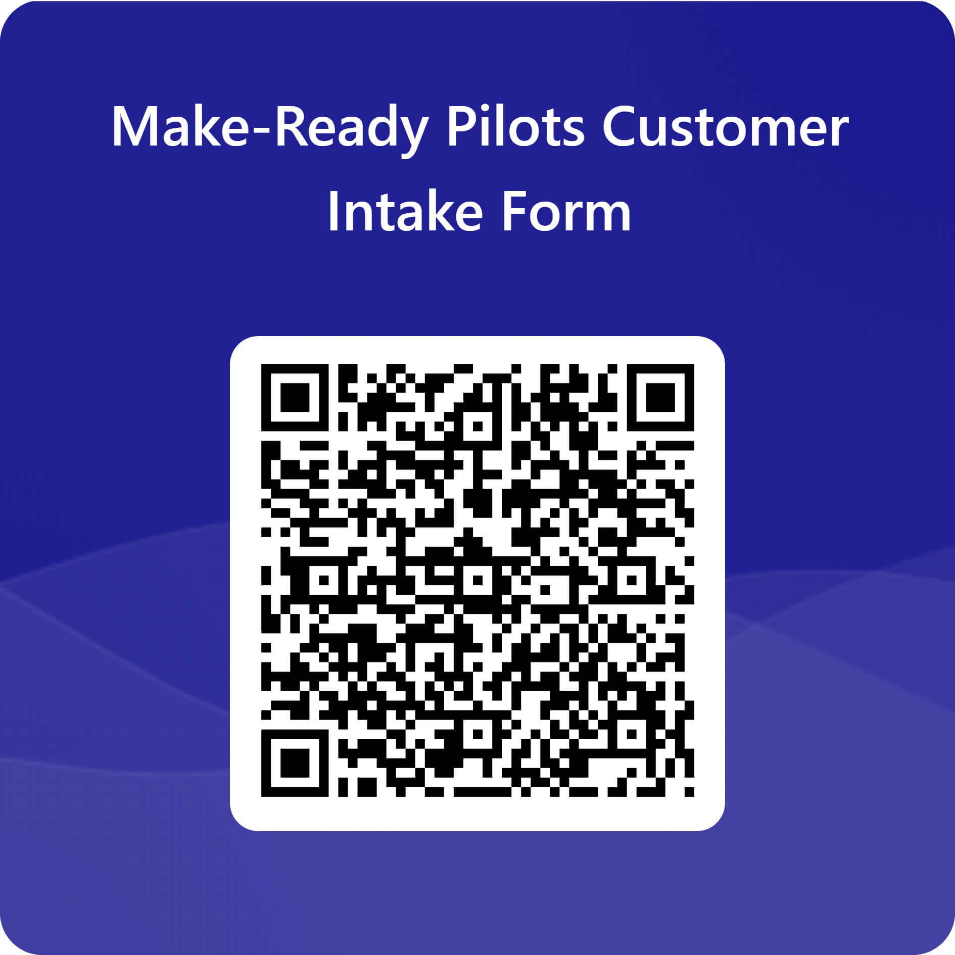 QRCode for Make-Ready Pilots Customer Intake Form