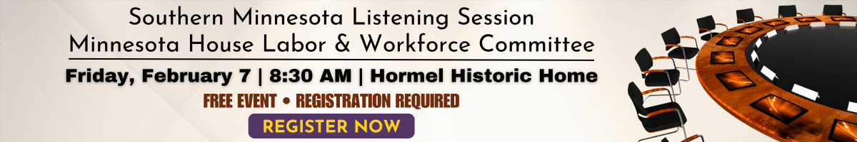 Southern Minnesota Listening Session Minnesota House Labor &amp; Workforce Committee