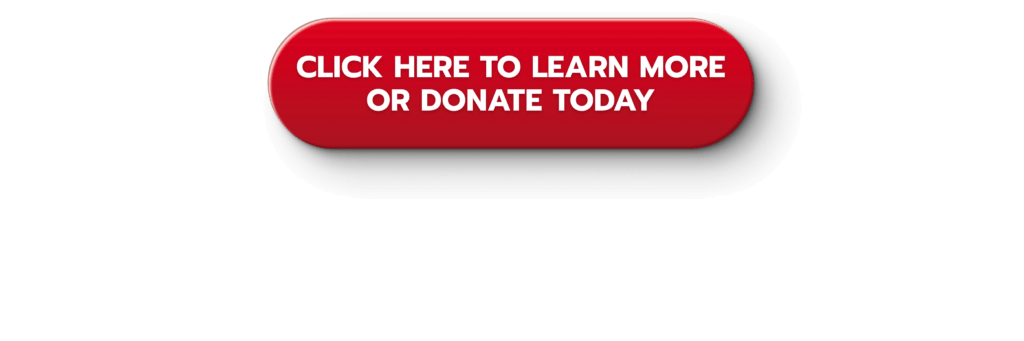 CLICK HERE TO LEARN MORE OR DONATE TODAY (2)