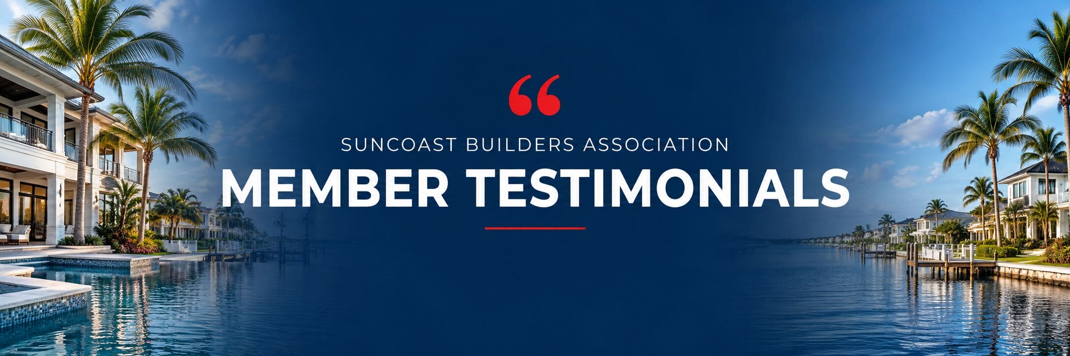 Suncoast Builders Member Testimonials