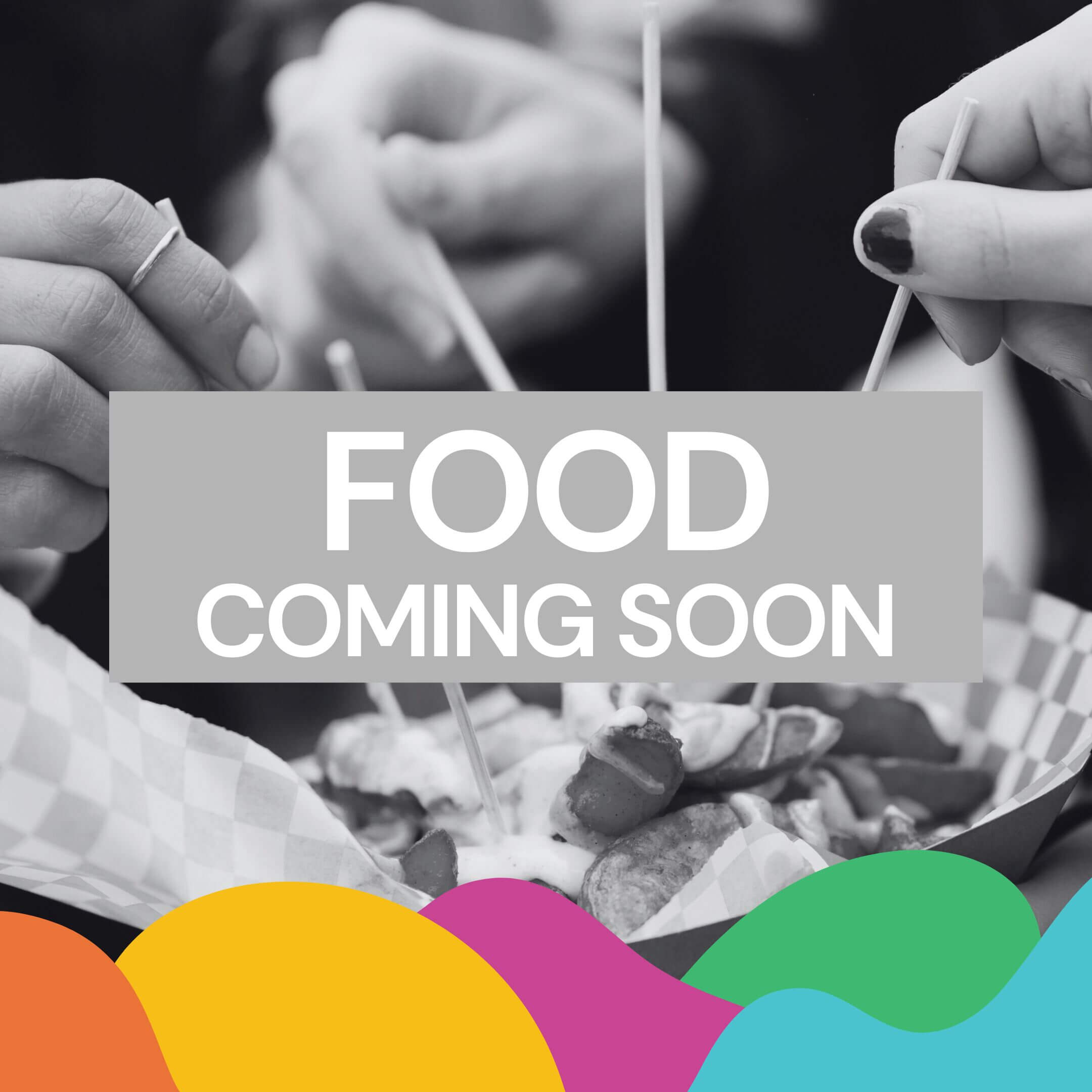 Food Coming Soon
