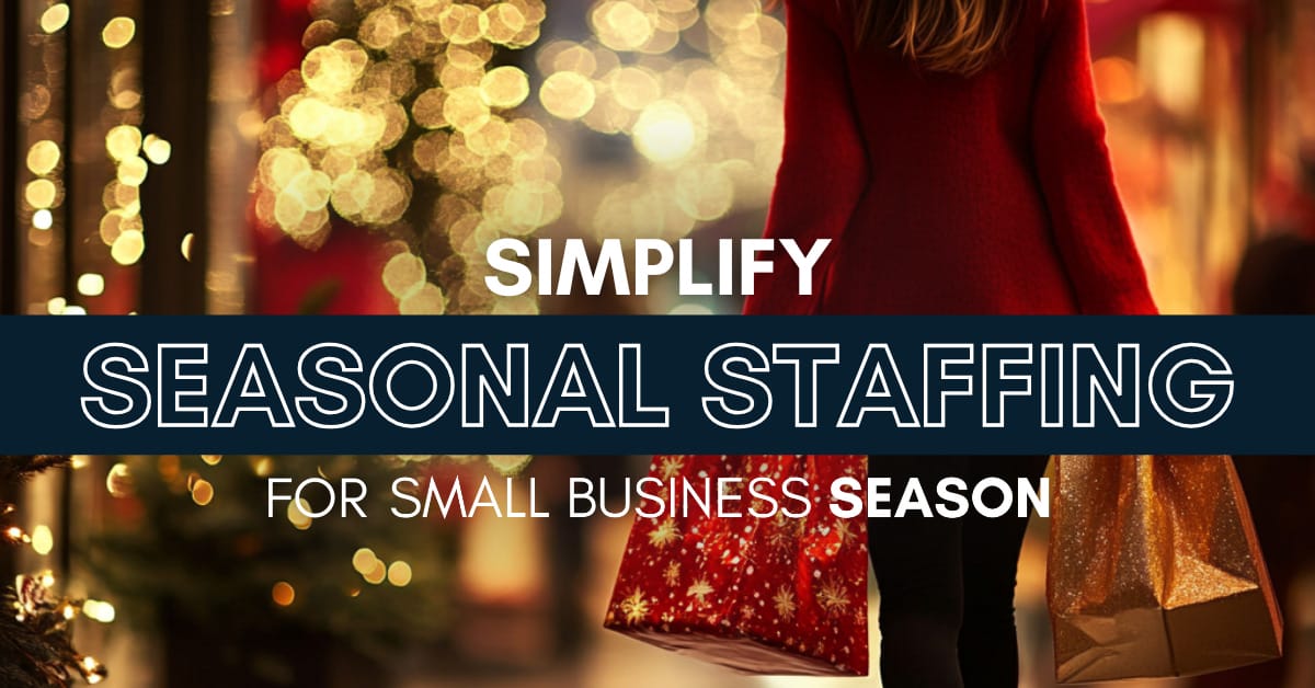 sbs blog - Simplify Seasonal Staffing for Small Business Season