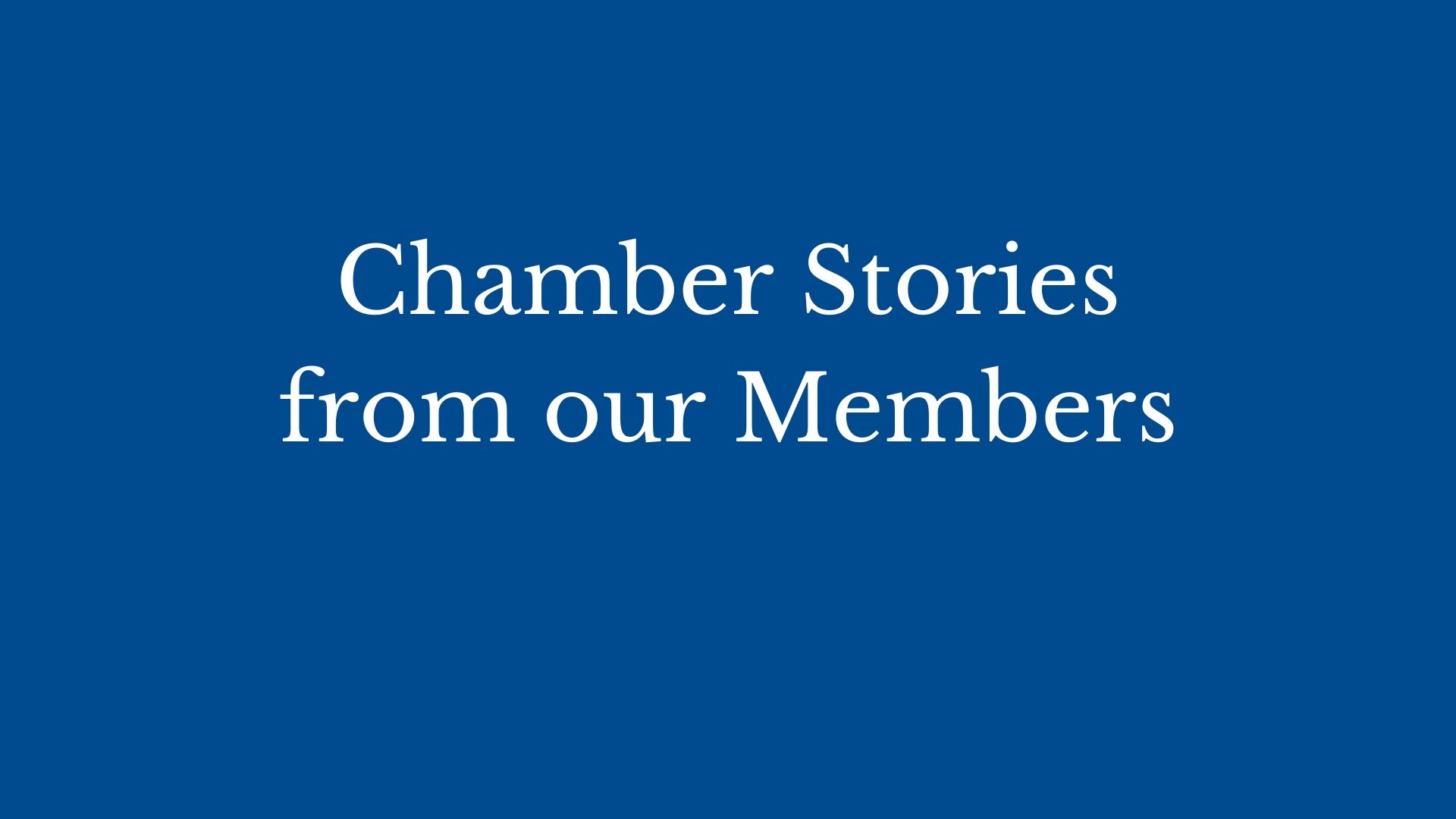 How has the Chamber helped your business