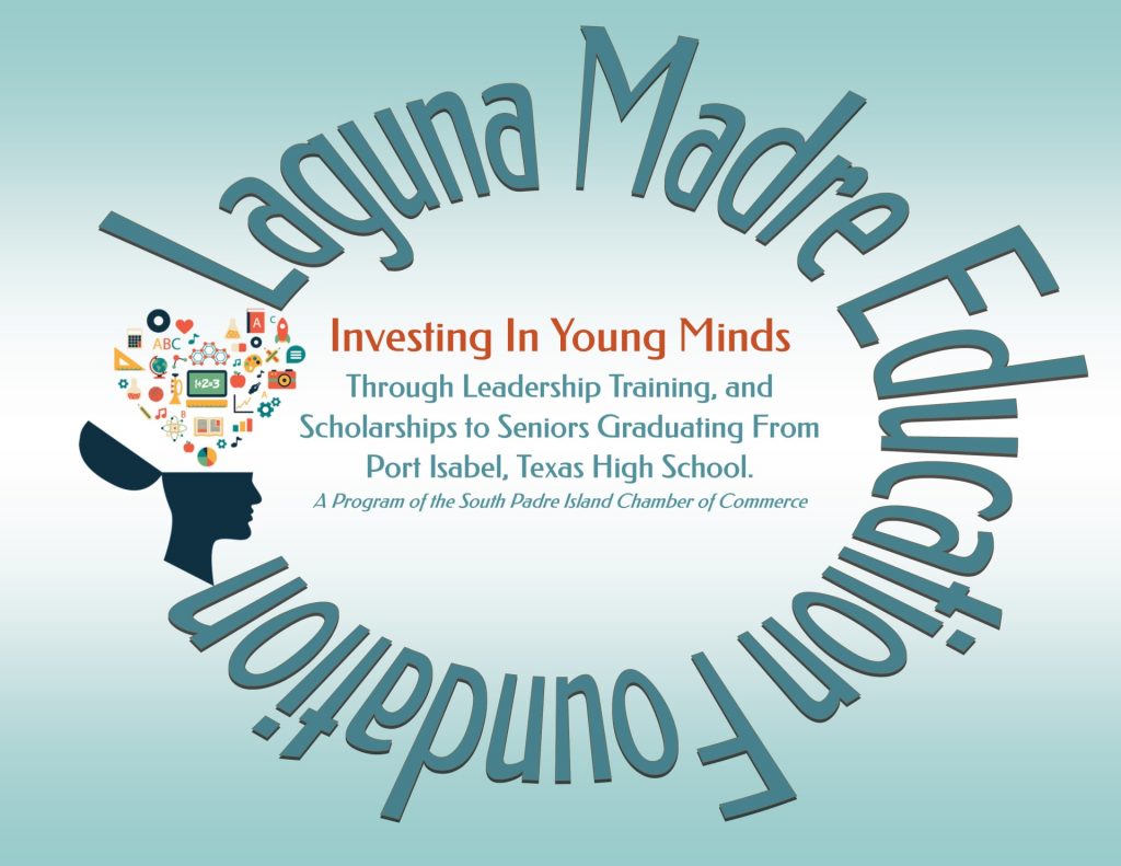Laguna madre eductation foundation - investing in young minds through ledership training, and scholarships to seniors graduation from port isabel texas high school