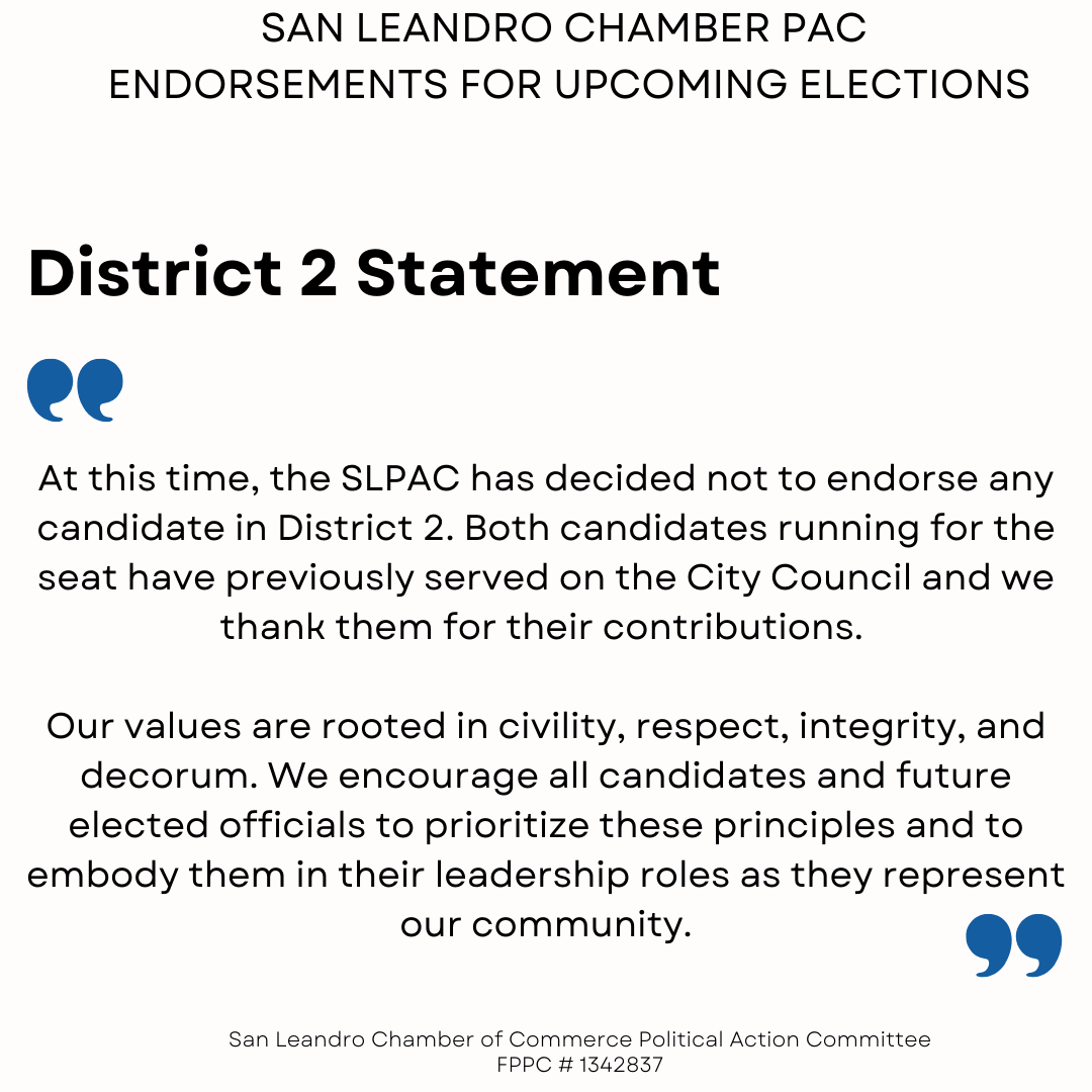 Image with text reading "San Leandro Chamber PAC endorsements for the upcoming election. District 2: The SLPAC has decided not to endorse any candidate. Our values are rooted in civility, respect, integrity, and decorum."