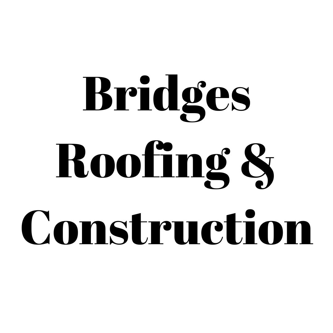 Bridges Roofing and Construction