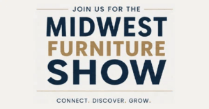 Join Us For The Midwest Furniture Show – Connect. Discover. Grow.