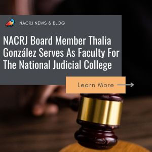NACRJ Board Member Thalia González Serves as Faculty for The National Judicial College
