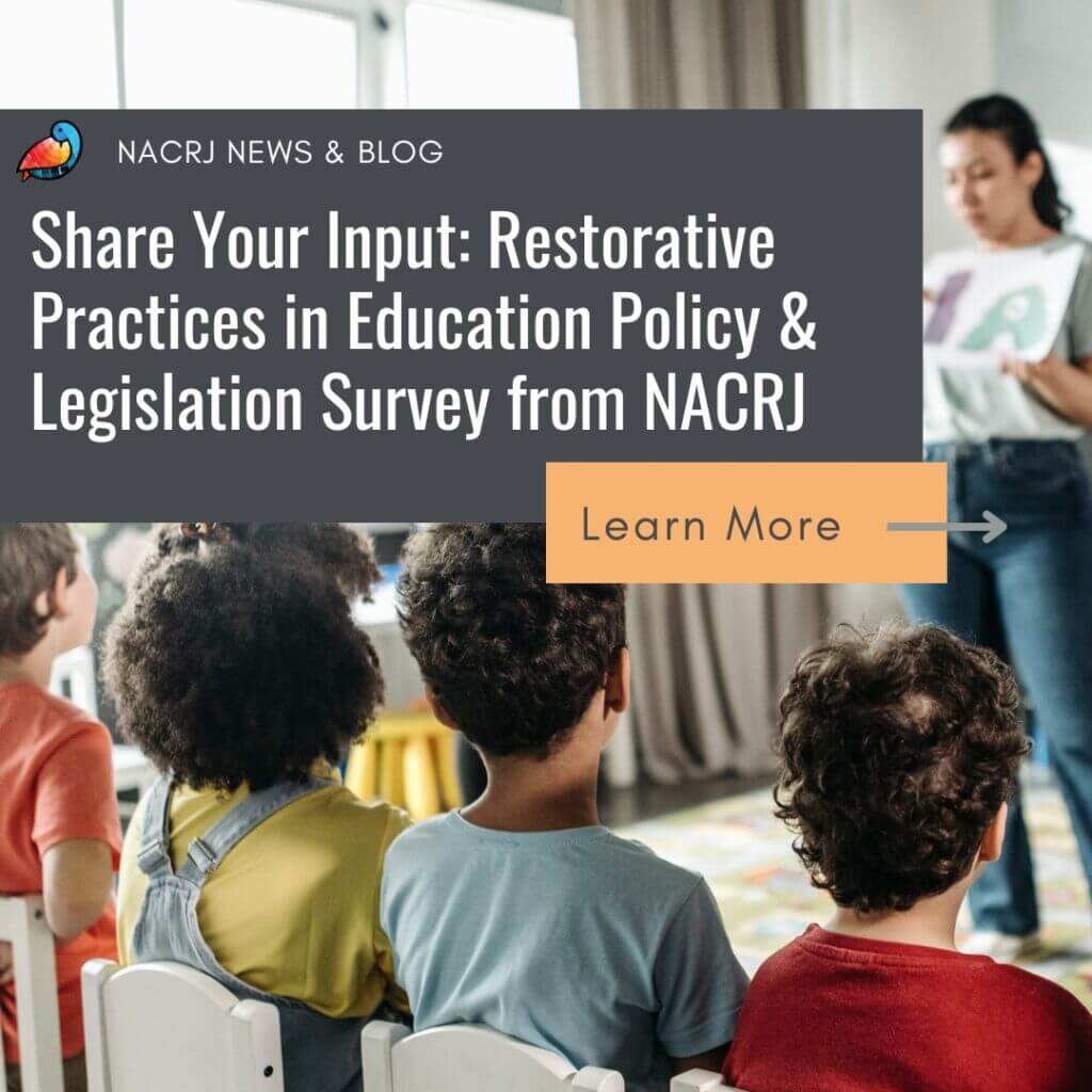 Share Your Input: Restorative Practices in Education Policy & Legislation Survey from NACRJ