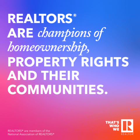 REALTORS® are champions of homeownership, property rights and their communities