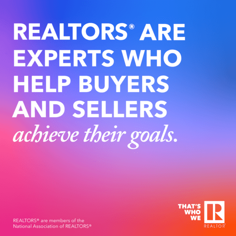 REALTORS® are Experts who Hlep Buyers and Sellers Achieve Their Goals