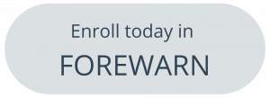Enroll in Forewarn