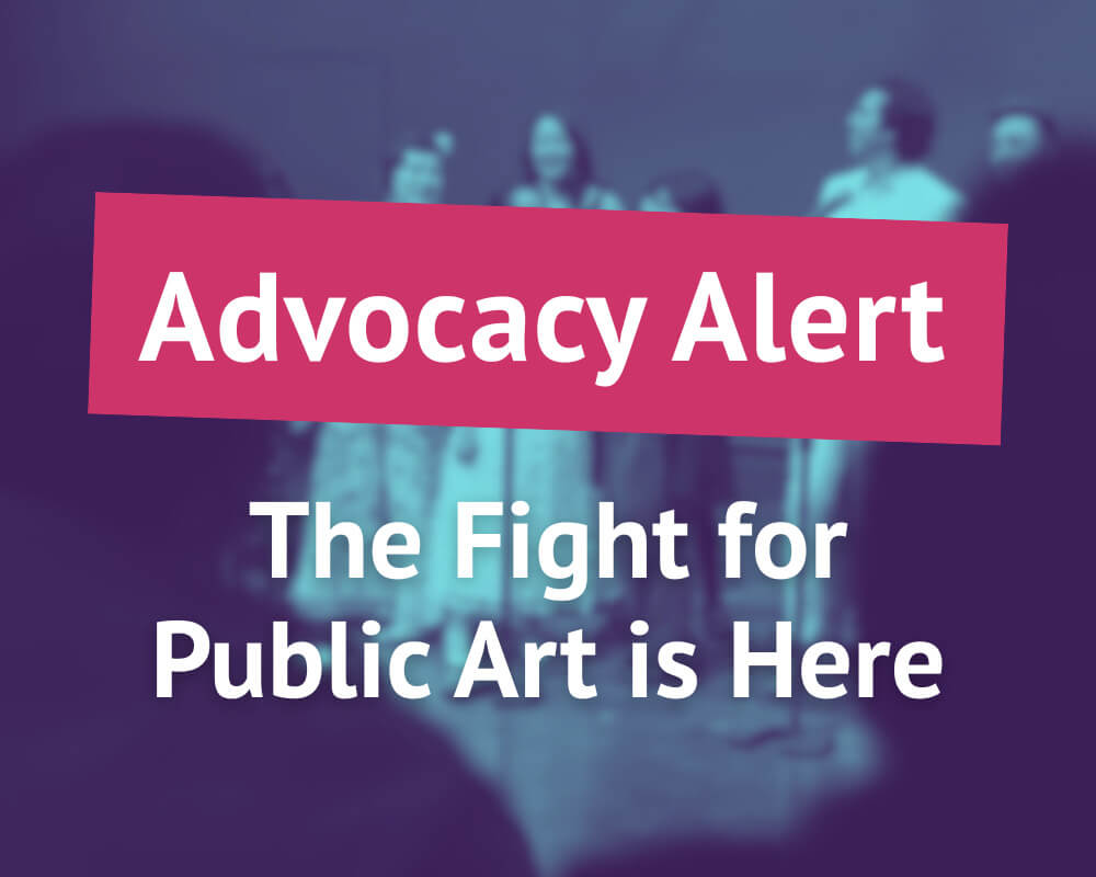 Advocacy Alert: The Fight for Public Art is Here.