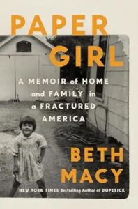 September: Paper Girl: A Memoir of Home and Family in a Fractured America by Beth Macy