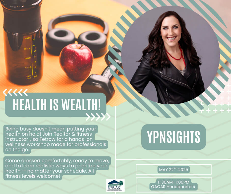 Promotional graphic for "Health is Wealth!", a YPNsights wellness workshop hosted by GACAR. The event features Realtor and fitness instructor Lisa Fetrow and is designed for busy professionals. It will be held on May 22nd, 2025, from 11:30 AM to 1:00 PM at GACAR Headquarters. Attendees are encouraged to dress comfortably and come ready to move. The workshop offers realistic, hands-on tips to prioritize health for all fitness levels. The design includes a background image of a water bottle, dumbbells, and an apple, with a photo of Lisa Fetrow on the right.