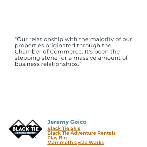 A testimonial from Jeremy Goico, owner of Black Tie Skis: "Our relationship with the majority of our properties originated through the Chamber of Commerce. It's been the stepping stone for a massive amount of business relationships."